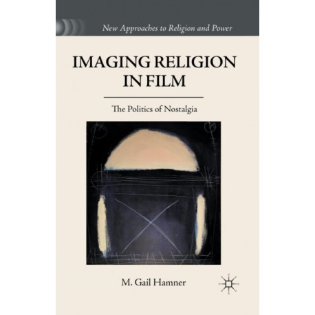 Imaging Religion in Film: The Politics of Nostalgia
