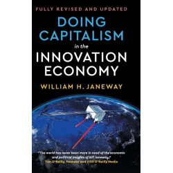 Doing Capitalism in the Innovation Economy: Reconfiguring the Three-Player Game between Markets, Speculators and the State