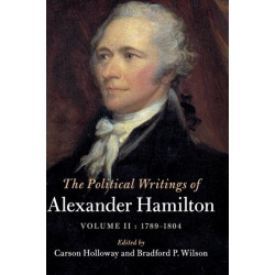 The Political Writings of Alexander Hamilton: Volume 2, 1789-1804: Volume II, 1789 - 1804
