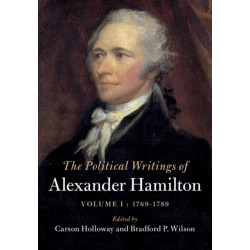 The Political Writings of Alexander Hamilton: Volume 1, 1769-1789