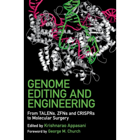 Genome Editing and Engineering: From TALENs, ZFNs and CRISPRs to Molecular Surgery