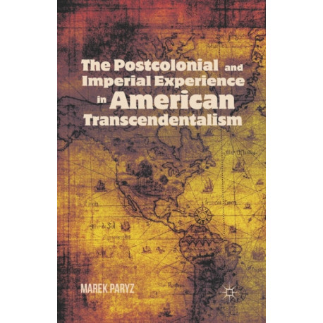 The Postcolonial and Imperial Experience in American Transcendentalism