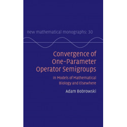 Convergence of One-Parameter Operator Semigroups: In Models of Mathematical Biology and Elsewhere