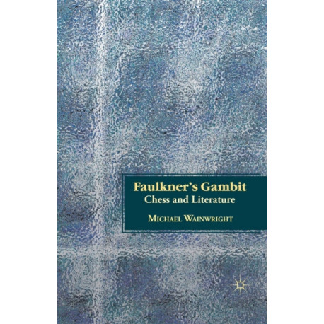 Faulkner’s Gambit: Chess and Literature