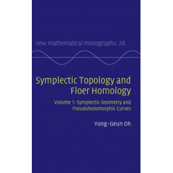 Symplectic Topology and Floer Homology: Volume 1, Symplectic Geometry and Pseudoholomorphic Curves
