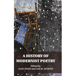A History of Modernist Poetry
