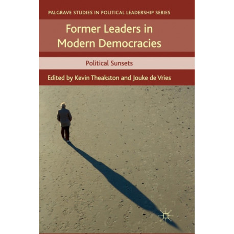 Former Leaders in Modern Democracies: Political Sunsets