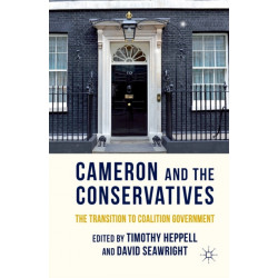 Cameron and the Conservatives: The Transition to Coalition Government