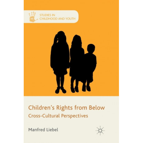 Children's Rights from Below: Cross-Cultural Perspectives