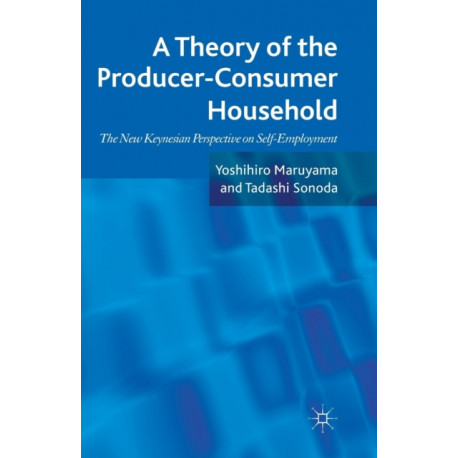 A Theory of the Producer-Consumer Household: The New Keynesian Perspective on Self-Employment