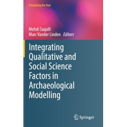 Integrating Qualitative and Social Science Factors in Archaeological Modelling