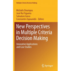 New Perspectives in Multiple Criteria Decision Making: Innovative Applications and Case Studies