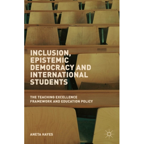 Inclusion, Epistemic Democracy and International Students: The Teaching Excellence Framework and Education Policy