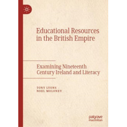 Educational Resources in the British Empire: Examining Nineteenth Century Ireland and Literacy
