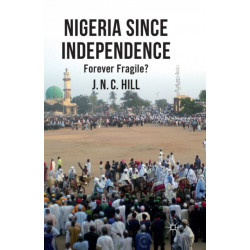 Nigeria Since Independence: Forever Fragile?