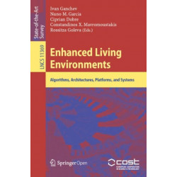 Enhanced Living Environments: Algorithms, Architectures, Platforms, and Systems