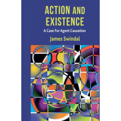 Action and Existence: A Case For Agent Causation