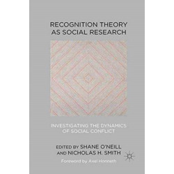 Recognition Theory as Social Research: Investigating the Dynamics of Social Conflict
