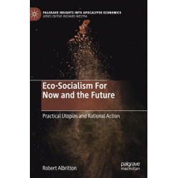 Eco-Socialism For Now and the Future: Practical Utopias and Rational Action