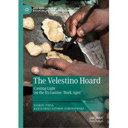 The Velestino Hoard: Casting Light on the Byzantine 'Dark Ages'