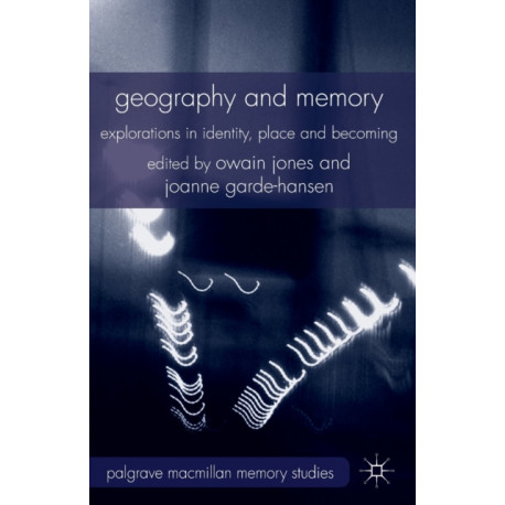 Geography and Memory: Explorations in Identity, Place and Becoming