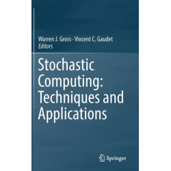 Stochastic Computing: Techniques and Applications