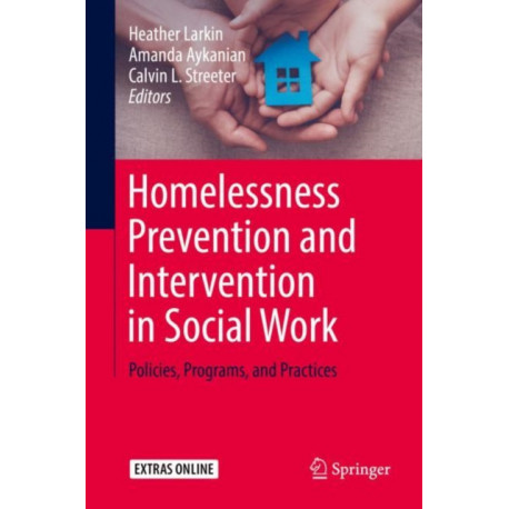 Homelessness Prevention and Intervention in Social Work: Policies, Programs, and Practices