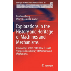Explorations in the History and Heritage of Machines and Mechanisms: Proceedings of the 2018 HMM IFToMM Symposium on History of Machines and Mechanisms