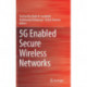 5G Enabled Secure Wireless Networks