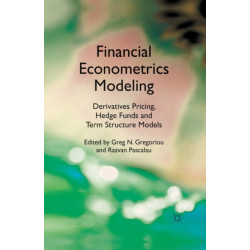 Financial Econometrics Modeling: Derivatives Pricing, Hedge Funds and Term Structure Models