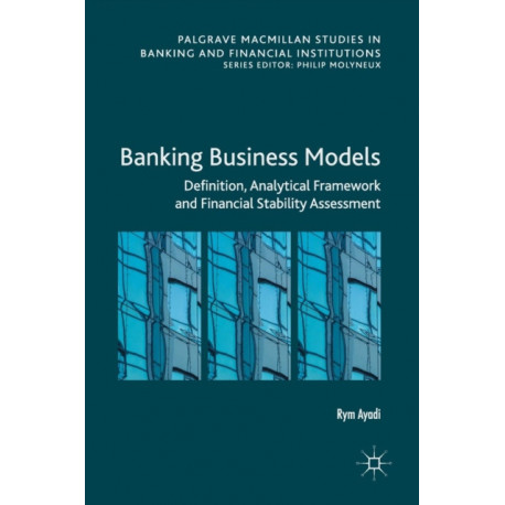 Banking Business Models: Definition, Analytical Framework and Financial Stability Assessment