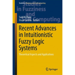 Recent Advances in Intuitionistic Fuzzy Logic Systems: Theoretical Aspects and Applications
