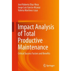 Impact Analysis of Total Productive Maintenance: Critical Success Factors and Benefits
