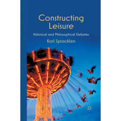 Constructing Leisure: Historical and Philosophical Debates