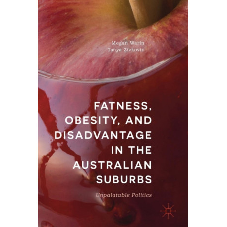 Fatness, Obesity, and Disadvantage in the Australian Suburbs: Unpalatable Politics