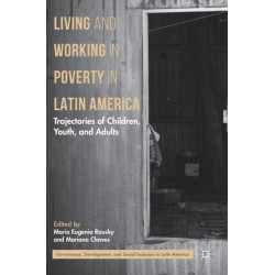 Living and Working in Poverty in Latin America: Trajectories of Children, Youth, and Adults