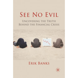 See No Evil: Uncovering The Truth Behind The Financial Crisis