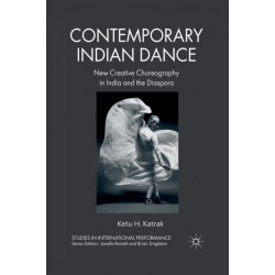 Contemporary Indian Dance: New Creative Choreography in India and the Diaspora