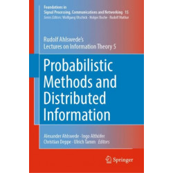 Probabilistic Methods and Distributed Information: Rudolf Ahlswede’s Lectures on Information Theory 5