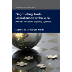 Negotiating Trade Liberalization at the WTO: Domestic Politics and Bargaining Dynamics