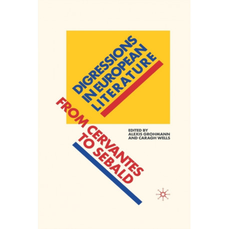 Digressions in European Literature: From Cervantes to Sebald