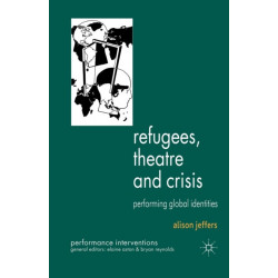 Refugees, Theatre and Crisis: Performing Global Identities