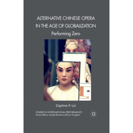 Alternative Chinese Opera in the Age of Globalization: Performing Zero