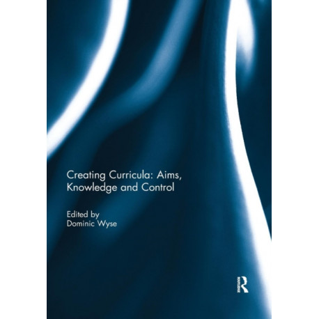 Creating Curricula: Aims, Knowledge and Control
