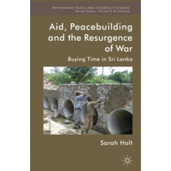Aid, Peacebuilding and the Resurgence of War: Buying Time in Sri Lanka