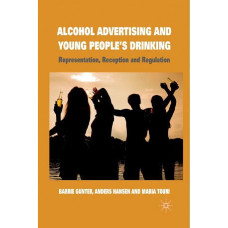 Alcohol Advertising and Young People's Drinking: Representation, Reception and Regulation
