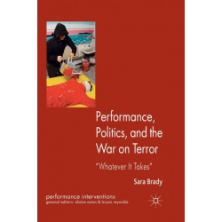 Performance, Politics, and the War on Terror: 'Whatever it Takes'