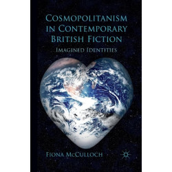 Cosmopolitanism in Contemporary British Fiction: Imagined Identities