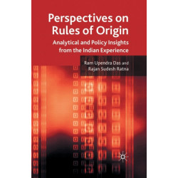 Perspectives on Rules of Origin: Analytical and Policy Insights from the Indian Experience
