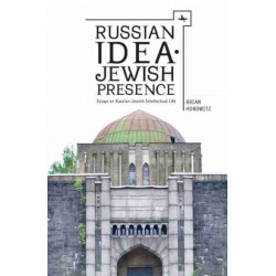 Russian Idea-Jewish Presence: Essays on Russian-Jewish Intellectual Life